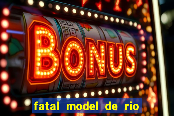 fatal model de rio claro sp